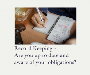 Record Keeping - Are you up to date and aware of your obligations?