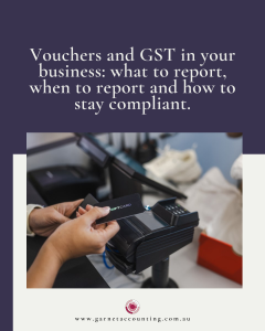 Vouchers and GST in your business: what to report, when to report and how to stay compliant